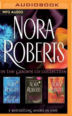 In the Garden Trilogy: Blue Dahlia, Black Rose, Red Lily by Roberts, Nora