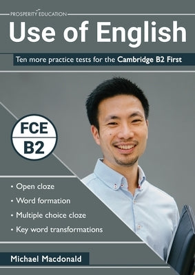 Use of English: Ten more practice tests for the Cambridge B2 First by MacDonald, Michael