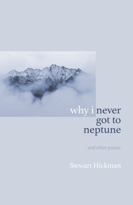 why i never got to neptune by Hickman, Stewart