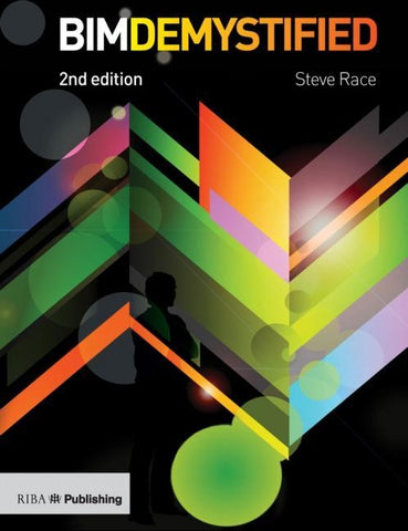 Bim Demystified: An Architect's Guide to Building Information Modelling/Management (Bim) by Race, Steve