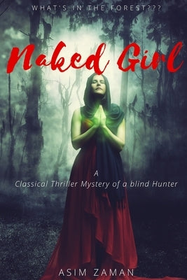 Naked Girl: A Classical Thriller Mystery of a blind Hunter by Zaman, Asim