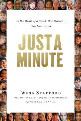 Just a Minute: In the Heart of a Child, One Moment ... Can Last Forever. by Stafford, Wess