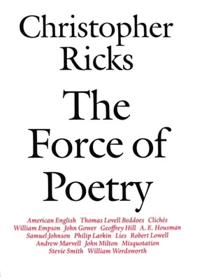 The Force of Poetry by Ricks, Christopher