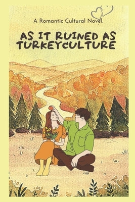 As It Ruined as Turkey Culture: A Romantic Cultural Novel. by Cary