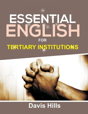 Essential English For Tertiary Institutions by Hills, Davis