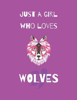 Just A Girl Who Loves Wolves: Wolf Coloring Book and sketchbook for girls by Crown, Grey