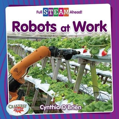 Robots at Work by O'Brien, Cynthia