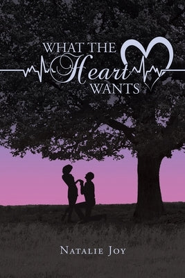 What the Heart Wants by Joy, Natalie