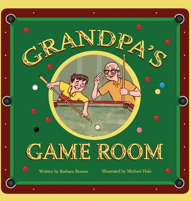 Grandpa's Game Room by Renner, Barbara