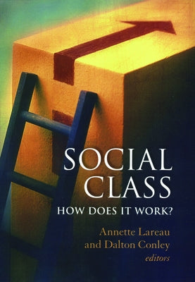 Social Class: How Does It Work? by Lareau, Annette