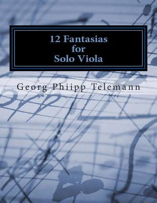 12 Fantasias for Solo Viola by Telemann, George P.