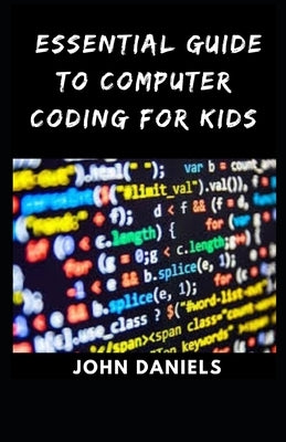 Essential Guide to Computer Coding For Kids by Daniels, John