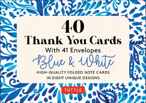 Blue & White, 40 Thank You Cards with Envelopes: (4 1/2 X 3 Inch Blank Cards in 8 Unique Designs) by Tuttle Studio