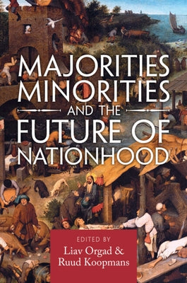 Majorities, Minorities, and the Future of Nationhood by Orgad, Liav