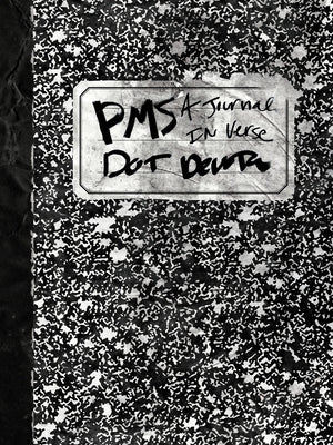 Pms: A Journal in Verse by Devota, Dot