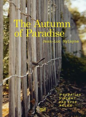 Jean-Luc Mylayne: The Autumn of Paradise by Mylayne, Jean-Luc