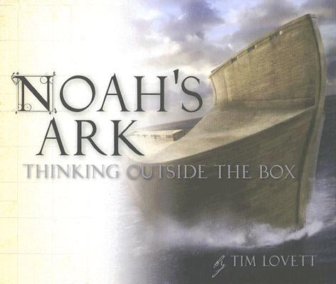 Noah's Ark: Thinking Outside the Box by Lovett, Tim