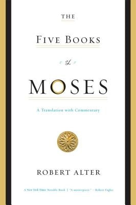 The Five Books of Moses: A Translation with Commentary by Alter, Robert