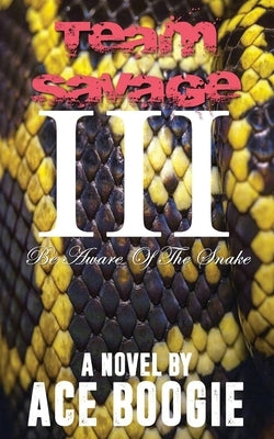 Team Savage III: Be Aware Of The Snake by Boogie, Ace