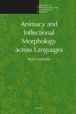 Animacy and Inflectional Morphology Across Languages by Santazilia, Ekaitz