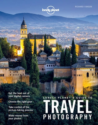 Lonely Planet Lonely Planet's Guide to Travel Photography 5 by Planet, Lonely