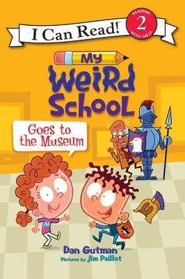 My Weird School Goes to the Museum by Gutman, Dan