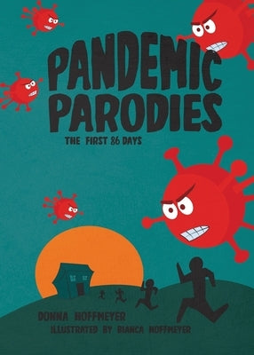 The Pandemic Parodies: The First 86 Days by Hoffmeyer, Donna