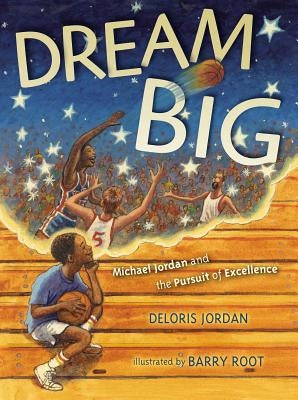 Dream Big: Michael Jordan and the Pursuit of Olympic Gold by Jordan, Deloris