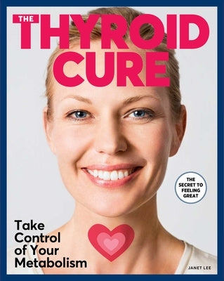 The Thyroid Cure by Lee, Janet