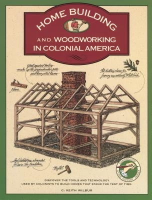 Homebuilding and Woodworking, First Edition by Wilbur, C. Keith