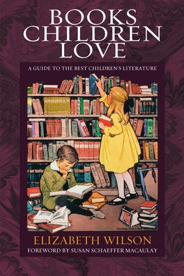 Books Children Love: A Guide to the Best Children's Literature by Wilson, Elizabeth Laraway