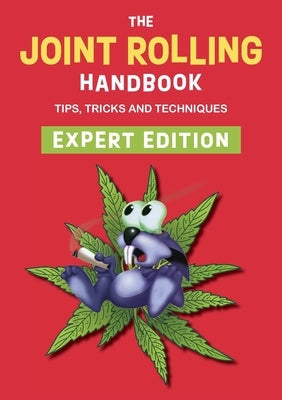 The Joint Rolling Handbook: Expert Edition by Press, Bobcat