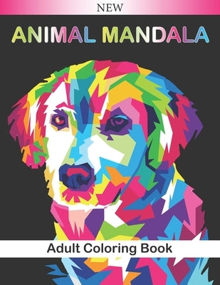 Animal Mandala Adult Coloring Book: Beautiful Animal Mandalas to Color (Lions, elephants, owls, horses, dogs, cats ...) - Relaxing and Anti-Stress Col by Coloring, Animal Mandala