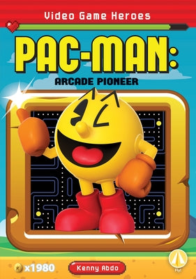 Pac-Man: Arcade Pioneer: Arcade Pioneer by Abdo, Kenny