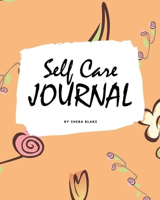 Self Care Journal (8x10 Softcover Planner / Journal) by Blake, Sheba