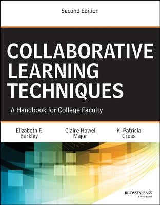 Collaborative Learning Techniques: A Handbook for College Faculty by Cross, K. Patricia