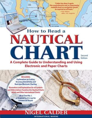 How to Read a Nautical Chart, 2nd Edition (Includes All of Chart #1): A Complete Guide to Using and Understanding Electronic and Paper Charts by Calder, Nigel