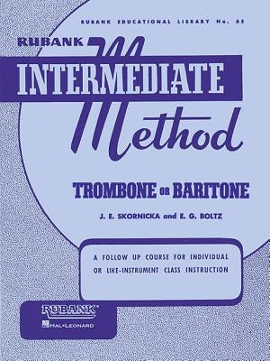 Rubank Intermediate Method - Trombone or Baritone by Joseph E. Skornicka