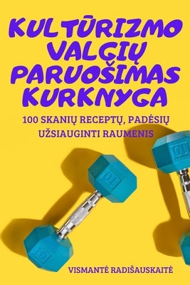 Kult&#362;rizmo Valgi&#370; Paruosimas Kurknyga by Vismante Radisauskaite