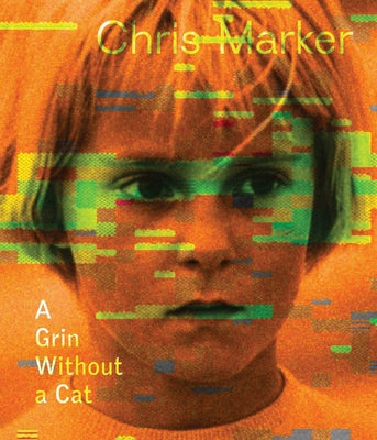 Chris Marker: A Grin Without a Cat by Marker, Chris