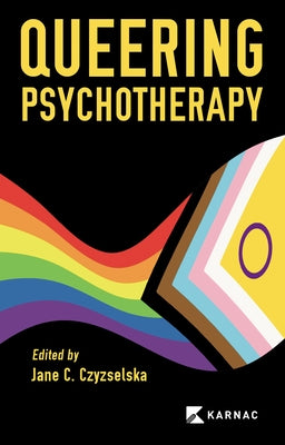 Queering Psychotherapy by Czyzselska, Jane C.