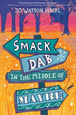 Smack Dab in the Middle of Maybe by Hackl, Jo Watson