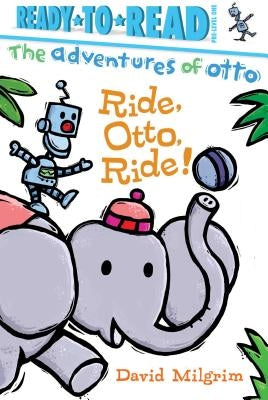 Ride, Otto, Ride!: Ready-To-Read Pre-Level 1 by Milgrim, David