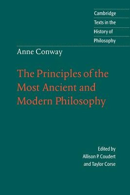 Anne Conway: The Principles of the Most Ancient and Modern Philosophy by Conway, Anne