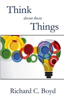 Think About These Things by Boyd, Richard C.