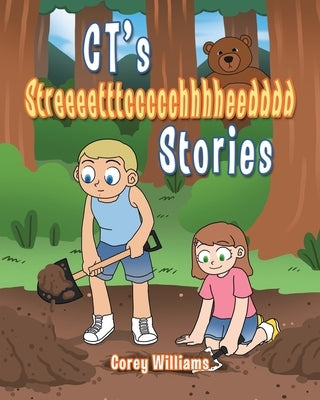 CT's Streeeetttccccchhhheedddd Stories by Williams, Corey
