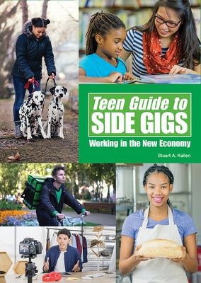 Teen Guide to Side Gigs: Working in the New Economy by Kallen, Stuart A.