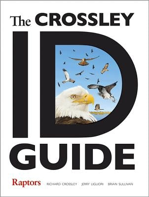 The Crossley Id Guide Raptors by Crossley, Richard