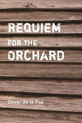 Requiem for the Orchard by de la Paz, Oliver