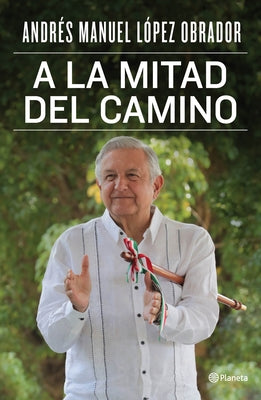 a la Mitad del Camino by L&#243;pez Obrador, Andr&#233;s Manuel